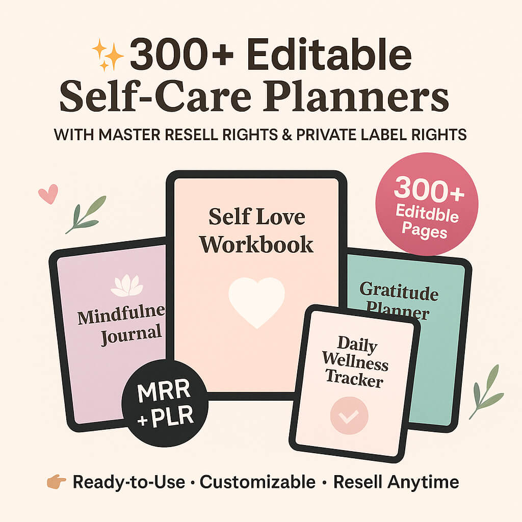 300+ Editable Self-Care Planners with Resell Rights