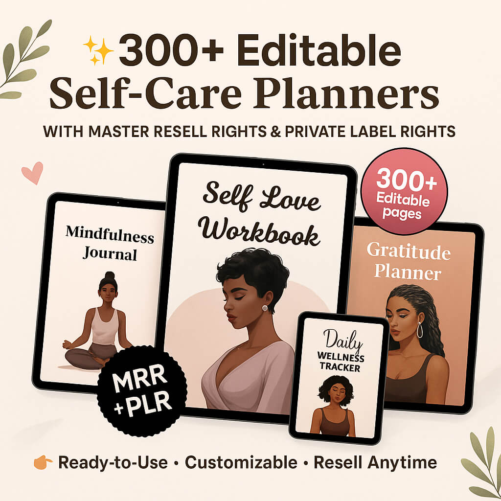 300+ Editable Self-Care Planners with Resell Rights